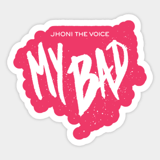 Jhoni The Voice "My Bad" Song Tee Sticker